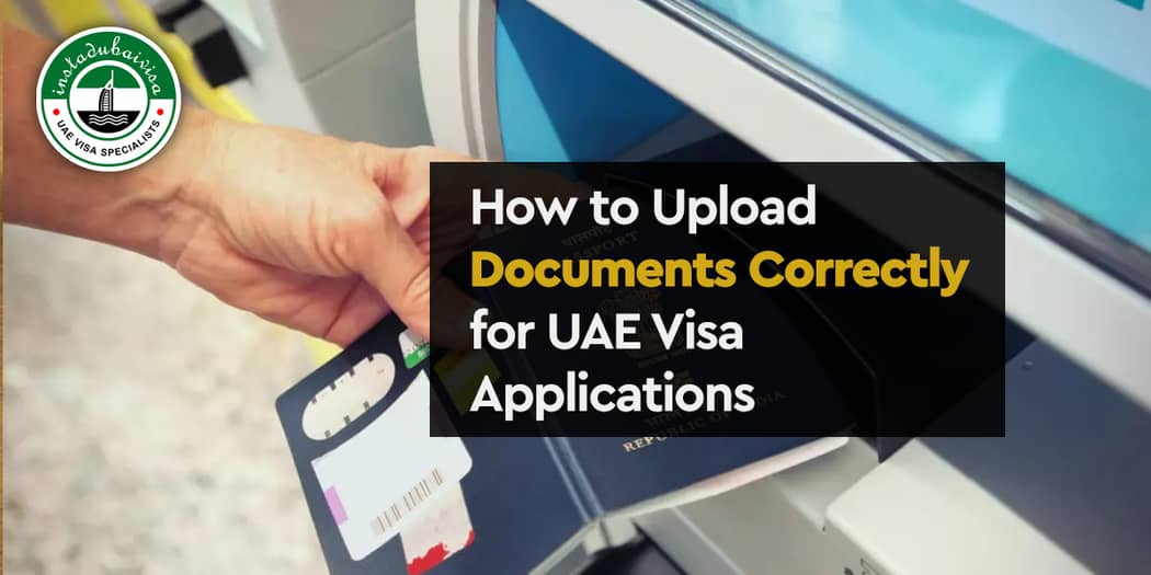 How to Upload Documents Correctly for UAE Visa Applications